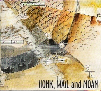 Honk, Wail & Moan